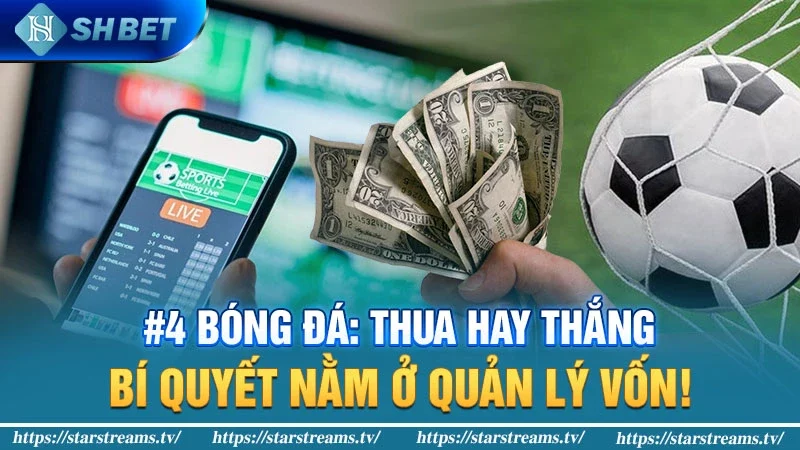 Bóng đá: Thua hay thắng, bí quyết nằm ở quản lý vốn!