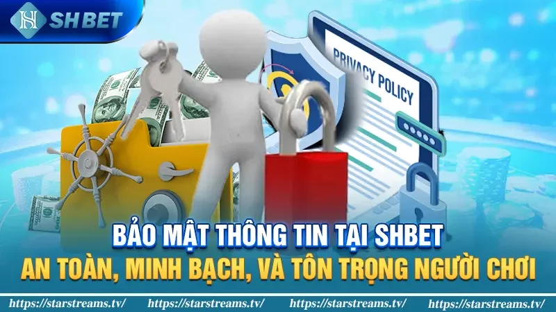 Bảo mật thông tin tại SHBET: An toàn, minh bạch, và tôn trọng người chơi