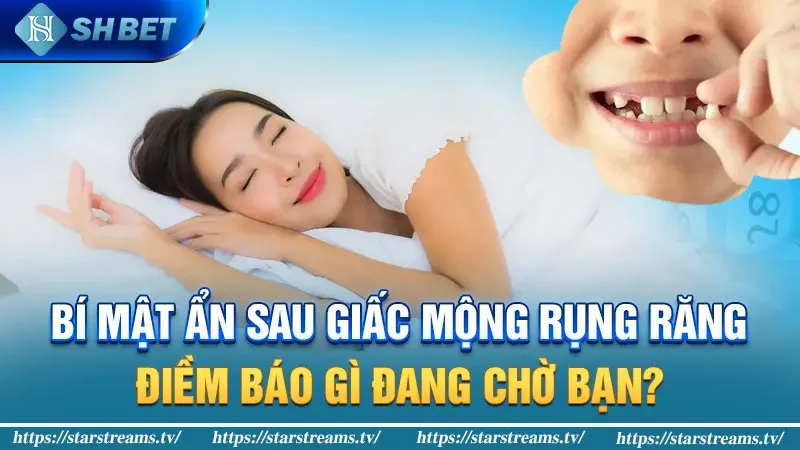 Răng rụng trong mơ: Điềm báo hay giấc mộng?