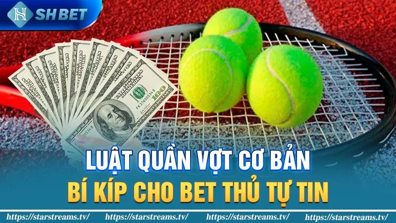 Luật Quần Vợt Cơ Bản: Bí Kíp Cho Bet Thủ Tự Tin