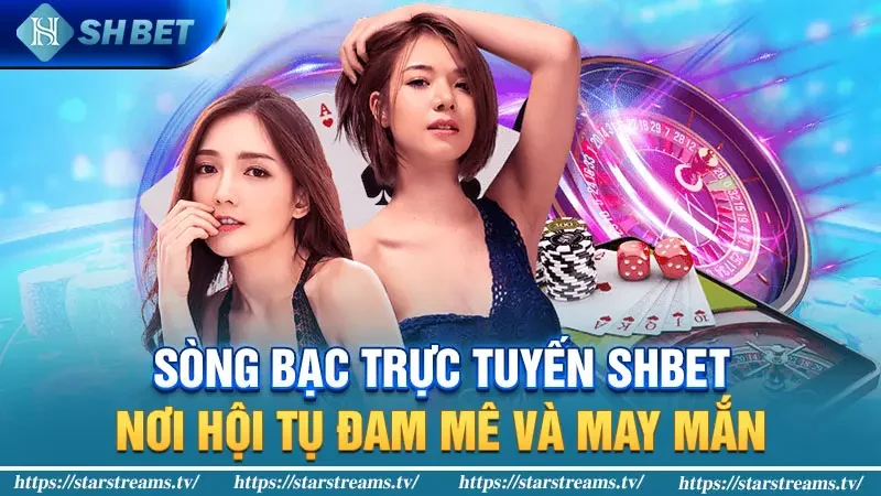 Sòng bạc trực tuyến SHBET - Nơi hội tụ đam mê và may mắn