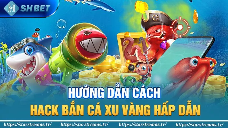 Hướng dẫn cách hack bắn cá xu vàng hấp dẫn